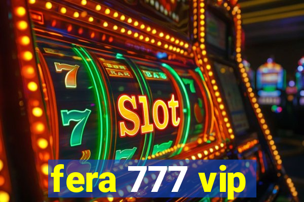 fera 777 vip